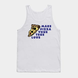 Make pizza your true love Tank Top